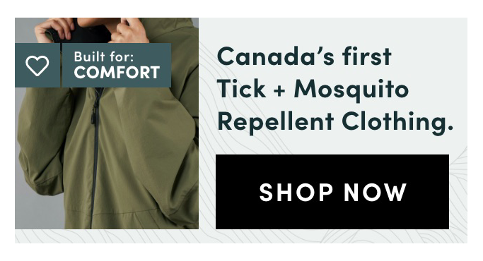 Canada's First Tick & Mosquito Repellent clothing. Shop Now