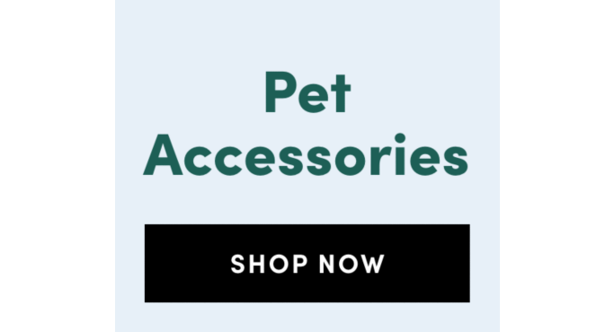Pet accessories. Shop now.