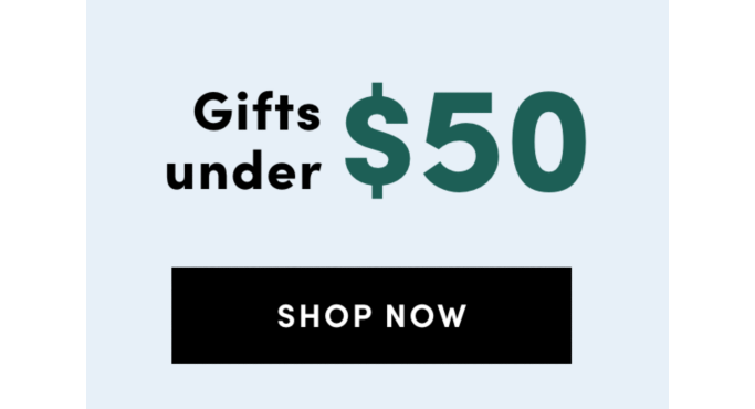 Gifts under $50. Shop now.