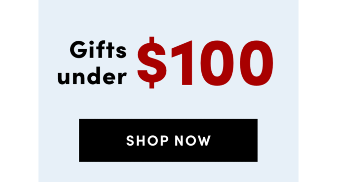 Gifts under $100. Shop now.