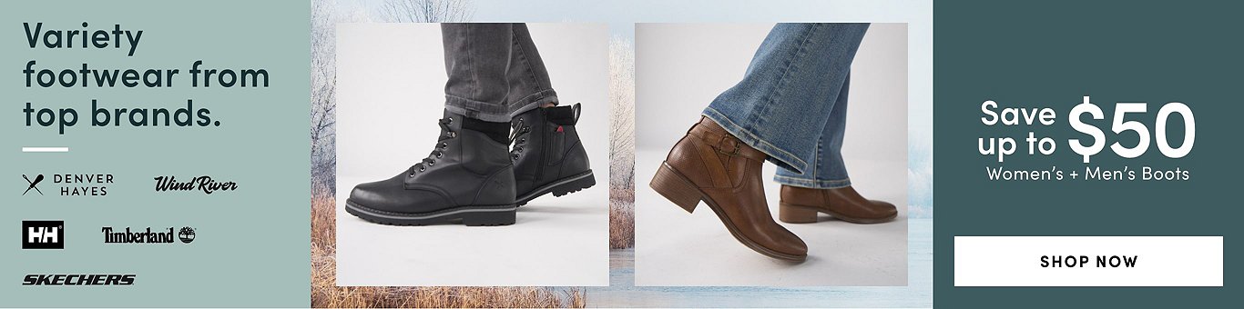 Variety footwear from top brands Save up to $50 on Women's + Men's Boots
