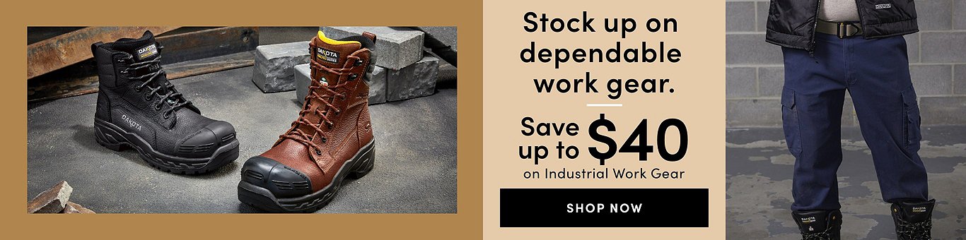 Stock up on dependable work gear Save up to $40 on Industrial Work Gear