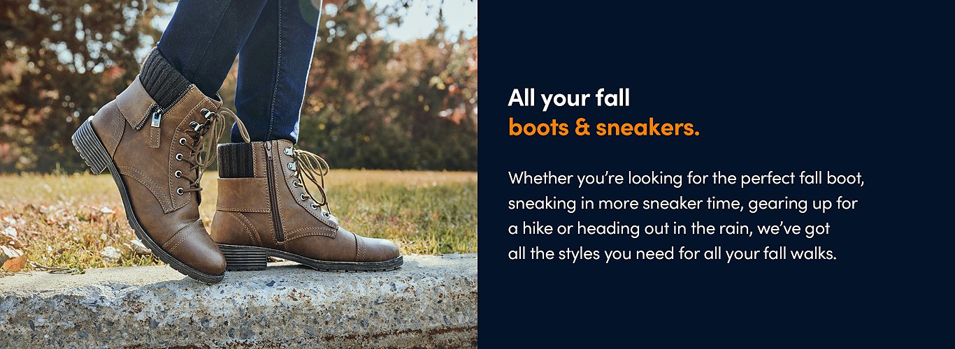 All your fall boots and sneakers. Whether you're looking for the perfect fall boot, sneaking in more sneaker time, gearing up for a hike or heading out in the rain, we've got all the styles you need for all your fall walks.