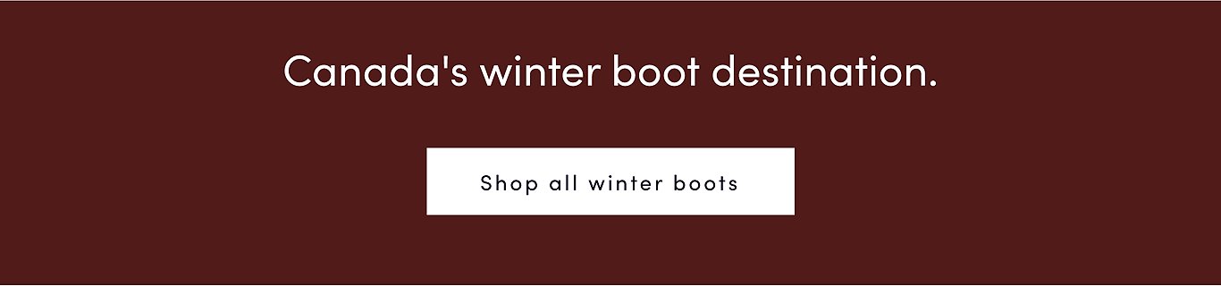 Canada's winter boot destination. Shop all winter boots.