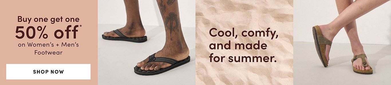 Cool, comfy, and made for summer. Buy One Get One 50% Off* on women's + men's footwear. Shop now.
