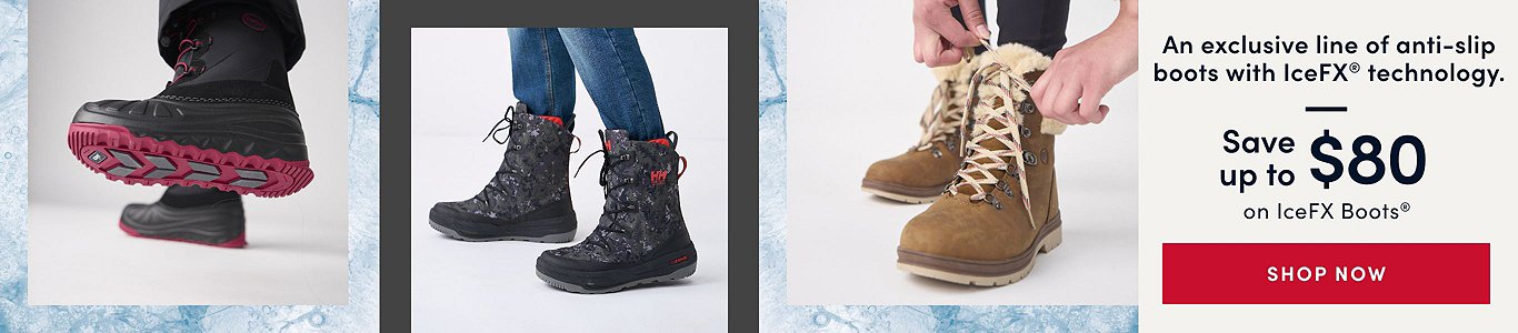 An exclusive line of anti-slip boots with IceFX Technology Save up to $80 on IceFX Boots