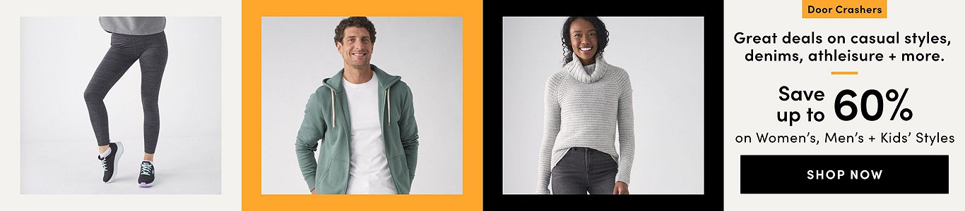 Great deals on casual styles, denims, athleisure + more Door Crashers. Save up to 60% on Women's, Men's + Kids' Styles. Shop Now