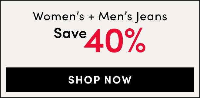 Women’s and Men’s Jeans Save 40% 