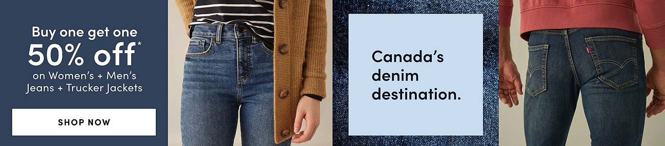 Canada's denim destination. Buy One Get One 50% Off* on women's + men's jeans + trucker jackets. Shop now.
