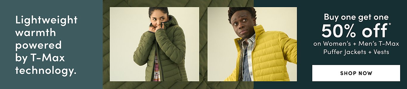 Lightweight warmth powered by T-Max technology. Buy One Get One 50% Off* on women's + men's TMAX puffer jackets + vests. Shop now.